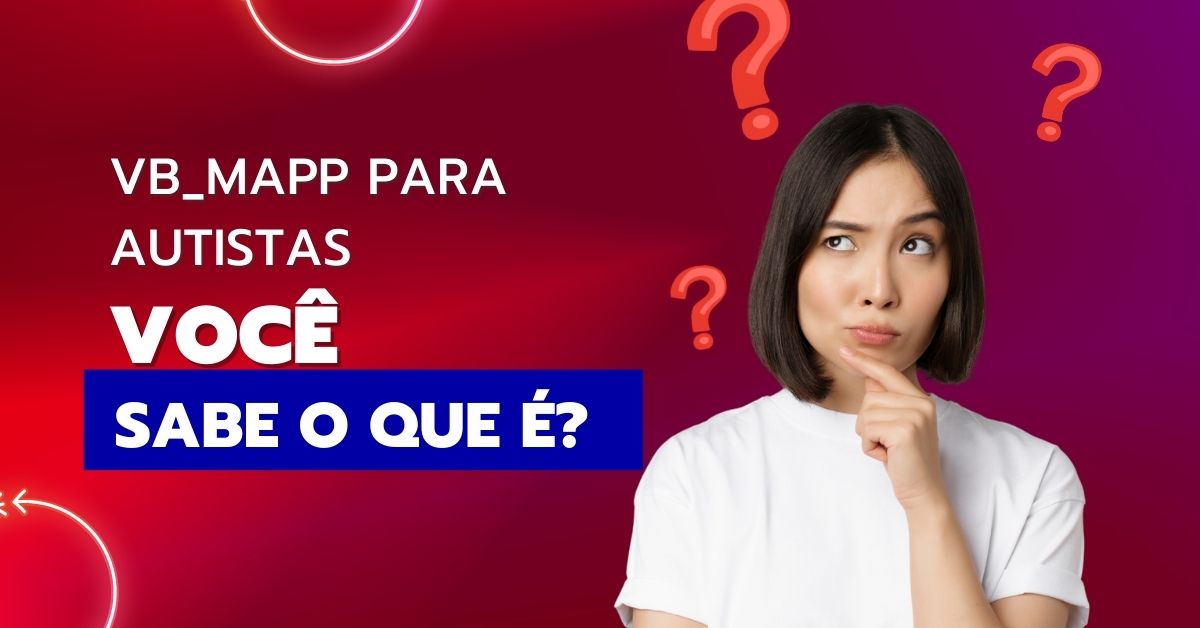 Você Sabe Qual A Importância Do VB-MAPP Para Crianças Com Autismo ...