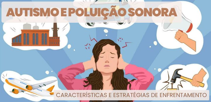 Autismo e Poluição Sonora – Características e Estratégias de Enfrentamento