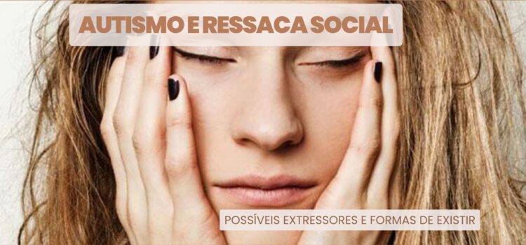 Autismo e Ressaca Social – Possíveis Estressores e Formas de Existir