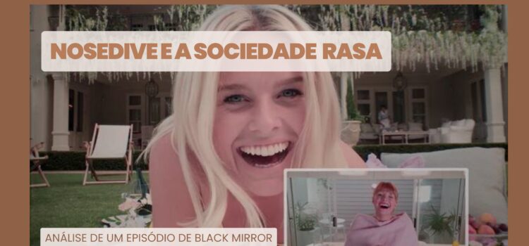 Nosedive e a Sociedade Rasa – Análise de um Episódio de Black Mirror