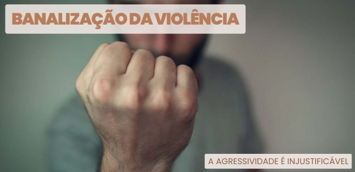 Banalização da Violência: A Agressividade Injustificável