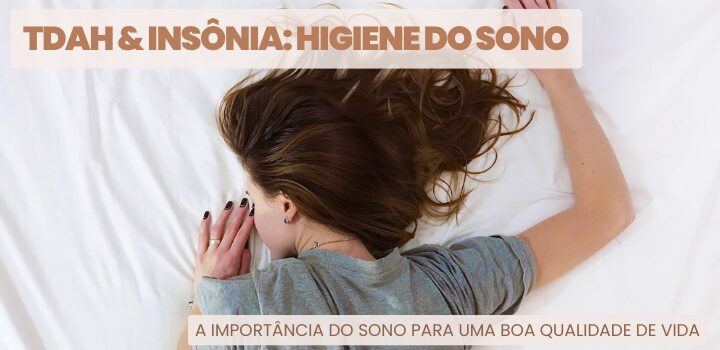 TDAH & Insônia: A Higiene do Sono